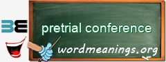 WordMeaning blackboard for pretrial conference